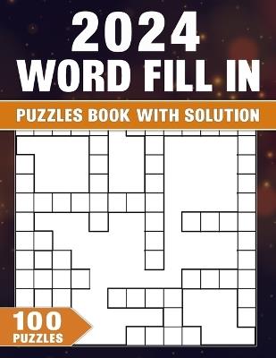 Word Fill In Puzzles Book 2024: 100 Puzzles With Solution, Boost Memory and Cognitive Skills with Captivating Challenges - John B Allison - cover