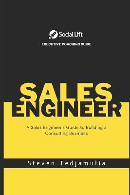 A Sales Engineer's Guide to Building a Consulting Business - Steven Tedjamulia - cover