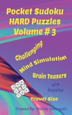 Pocket Sudoku HARD Volume 3: For Teens, Adults, Seniors Traveling Vacationing Commuting Mind Challenging - Nikitas Smaragdis - cover