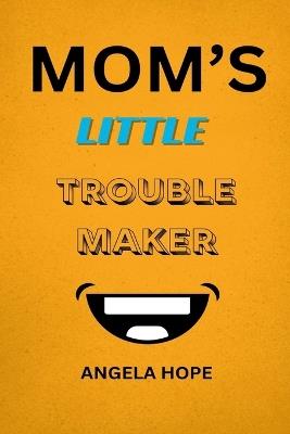 Mom's Little Trouble maker - Angela Hope - cover