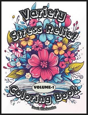 Variety Stress Relief: Coloring Book for Adults & Teens - Relaxing Book to Calm your Mind and Relieve Stress - Beautiful Designs of Animals, Landscape, House, Birds, Flowers, Ocean and more - Volume 1 - Book Mechanics - cover