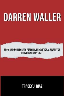 Darren Waller: From Gridiron Glory to Personal Redemption, A Journey of Triumph Over Adversity - Tracey J Diaz - cover