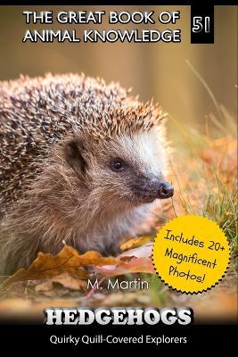 Hedgehogs: Quirky Quill-Covered Explorers - M Martin - cover