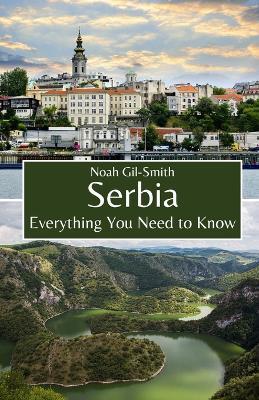 Serbia: Everything You Need to Know - Noah Gil-Smith - cover