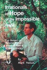 Irrationals in Hope of the Impossible: The Origins of Biosphere 2 at Synergia Ranch in the Seventies