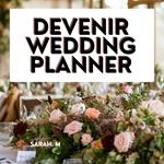 DEVENIR WEDDING PLANNER : Lance ton Agence d'Organisation de Mariages dès Aujourd'hui !