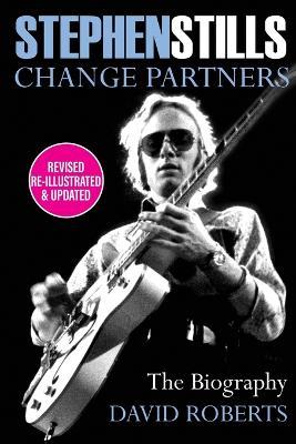 Stephen Stills: Change Partners - David Roberts - cover