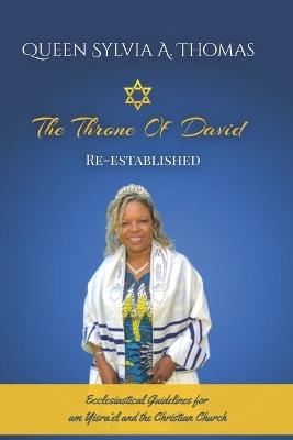 The Throne of David Re-established: Ecclesiastical Guidelines for am Yisra'el and the Christian Church - Queen Sylvia a Thomas - cover