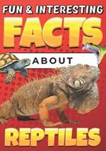 Fun & Interesting Facts About Reptiles: Animal Facts Book for Kids Ages 8-12 with Colorful Illustrations