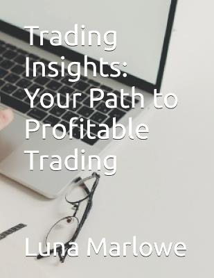 Trading Insights: Your Path to Profitable Trading - Luna Marlowe - cover
