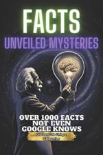 Facts Unveiled Mysteries: A Treasury of Knowledge: Essential Facts Across 25 Diverse Categories