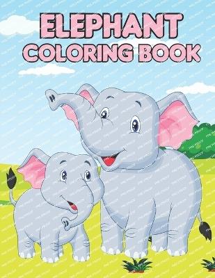 Elephant Coloring Book: Gift For Boys, Girls And Toddlers - Oussama Zinaoui - cover