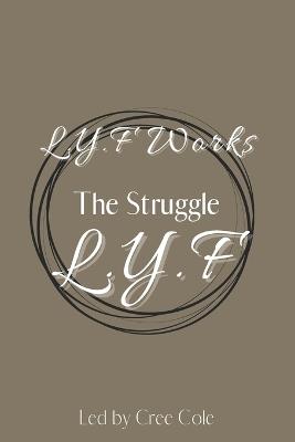 The Struggle L.Y.F: Overcoming the Struggle - Cree Cole - cover