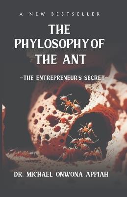 The Philosophy of the Ant: The Entrepreneur's Secret - Michael Onwona Appiah - cover