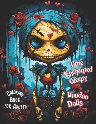 Cute Enchanted Creepy Voodoo Dolls Coloring Book for Adults: Dark Magic Gothic Fantasy Art, Black Witchcraft and Horror-Inspired Spooky and Scary Designs for Stress Relief and Relaxation - Unleash Your Demon Dolls' Dark Side with Each Stroke! - Bellafontaine Black - cover