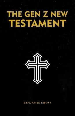 The Gen Z New Testament - Benjamin Cross - cover