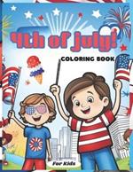 4th Of July! Coloring Book For Kids: 50 A Fourth Of July Independence Coloring Adventure For Kids