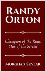 Randy Orton: Champion of the Ring, Star of the Screen