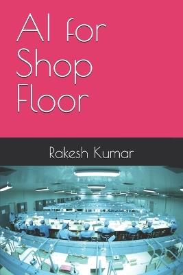 AI for Shop Floor - Rakesh Kumar - cover