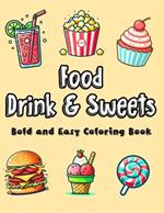 Food Drink & Sweets: Bold and Easy Coloring Book A Mouthwatering Collection of Simple and Large Print Designs Featuring Delectable Sweets, Snacks, Drinks, and Fruits for Stress-Relieving Creativity - Perfect for Adults and Kids