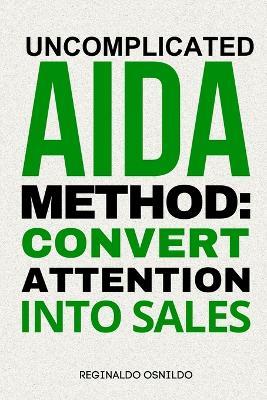 Uncomplicated AIDA Method: Convert Attention into Sales - Reginaldo Osnildo - cover