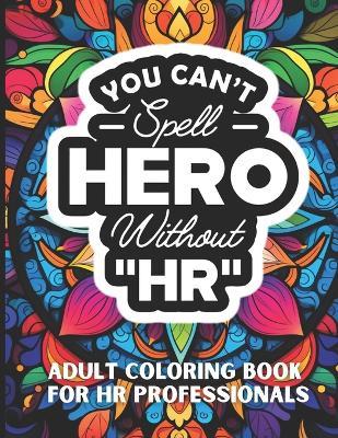 You Can't Spell Hero Without HR: Insights & Laughs for HR Professionals - Shari Simpson - cover