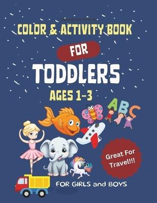 Color & Activity Book For Toddlers: Light and Easy Coloring Book for Toddlers and Pre-K. Also Contains Alphabet and Counting Activities! - Oliver Jones - cover