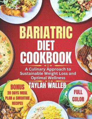 Bariatric Diet Cookbook: A Culinary Approach to Sustainable Weight Loss and Optimal Wellness - Taylah Waller - cover