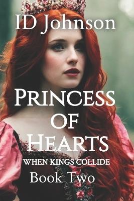 Princess of Hearts: When Kings Collide Book 2 - Id Johnson - cover