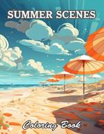 Summer Scenes Coloring Book: New and Exciting Designs Suitable for All Ages