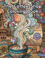 The Coffee Shop Coloring Book: Adult Coloring Book