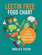 Lectin Free Food Chart: The Complete Guide with Low Lectin Food List And 14 Days Meal Plan to Lose Weight, Fight Inflammation and Improve Gut Health