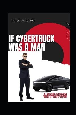 If Cybertruck Was A Man - Farah Sepanlou - cover