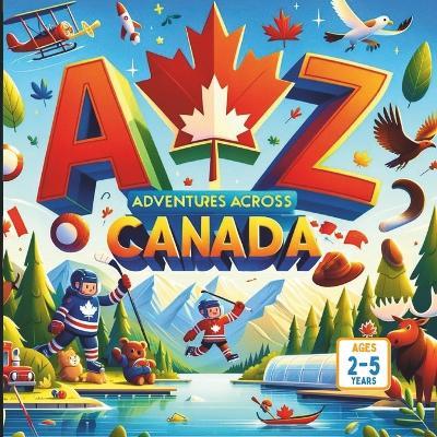 A Z Adventures Across Canada - Amar Gandhi - cover