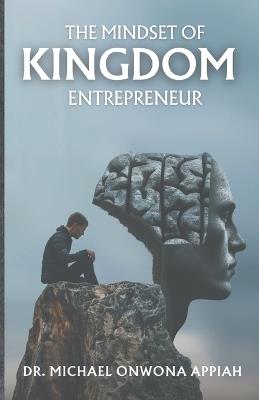 The Mindset of Kingdom Entrepreneur - Michael Onwona Appiah - cover