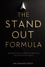 The Stand Out Formula: Harness the Power of Being Different to Stand Out and Succeed