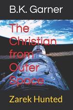 The Christian from Outer Space: Zarek Hunted