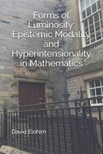 Forms of Luminosity: Epistemic Modality and Hyperintensionality in Mathematics