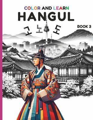 Color and learn Hangul Book 3: A Fun Coloring Book to Master Korean Alphabets and words for Beginners. - Lily Kwon - cover