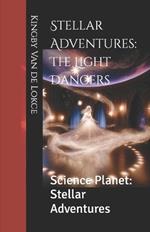 Stellar Adventures: The Light Dancers: Science Planet: Stellar Adventures