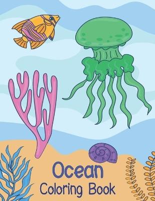 Ocean Coloring Book: Amazing Sea Animals For Kids To Color And Learn - Oussama Zinaoui - cover