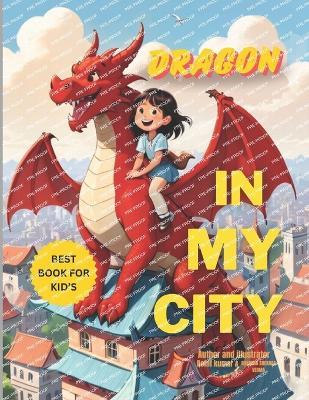 Dragon in My City, Story Book kids 3-7 ages - Rohit Kumar - cover