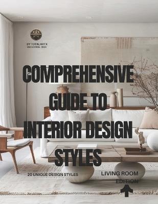 Comprehensive Guide to Interior Design Styles: Living Room edition - Totalart X - cover