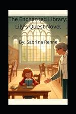 The Enchanted Library: Lily's Quest Novel: The Enchanted Library series