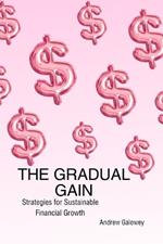 The Gradual Gain: Strategies for Sustainable Financial Growth