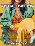 Vintage Fashion Coloring Book: New and Exciting Designs Suitable for All Ages