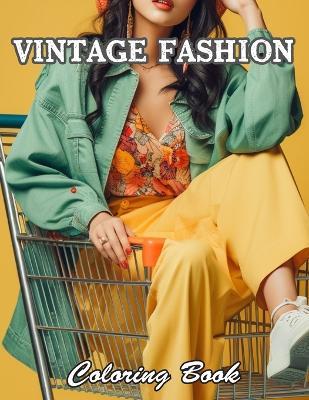 Vintage Fashion Coloring Book: New and Exciting Designs Suitable for All Ages - Susan Barker - cover