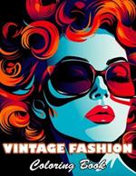 Vintage Fashion Coloring Book: High Quality +100 Beautiful Designs