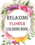 Relaxing Flowers Coloring Book: Easy, Big and Beautiful Designs for Adults