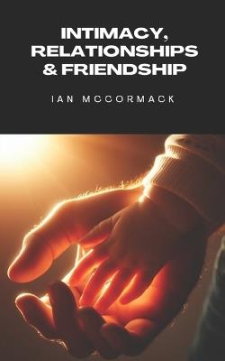 Intimacy, Relationships & Friendship - Ian McCormack - cover